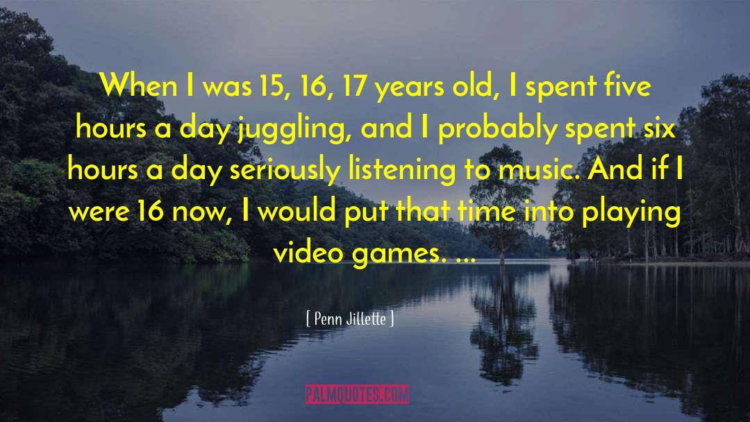 Penn Jillette Quotes: When I was 15, 16,