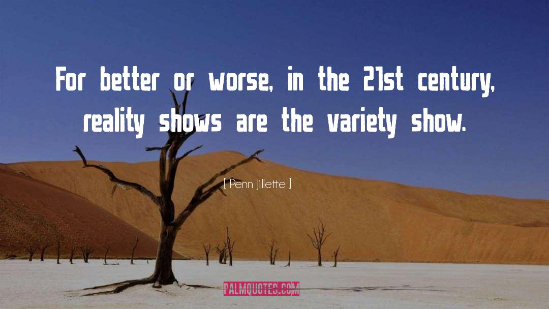 Penn Jillette Quotes: For better or worse, in