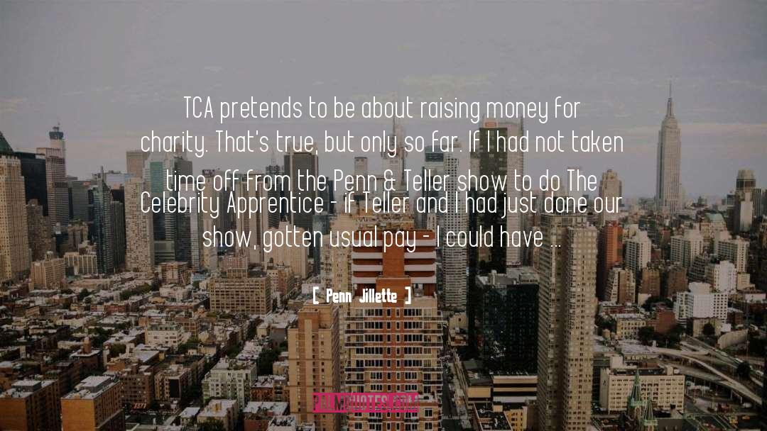 Penn Jillette Quotes: TCA pretends to be about