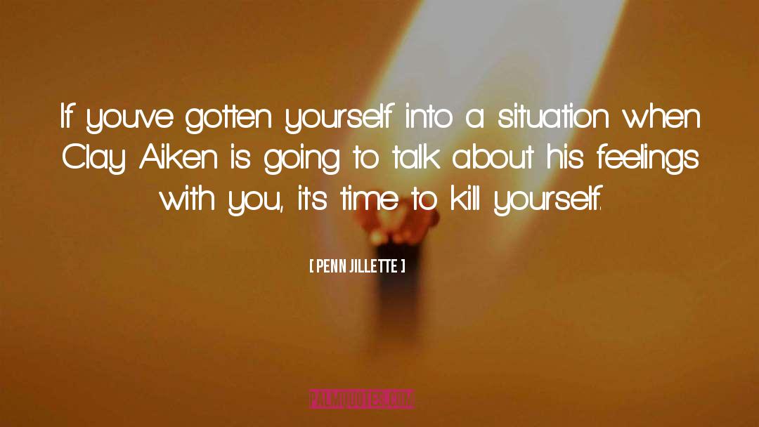 Penn Jillette Quotes: If you've gotten yourself into