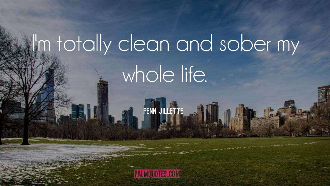 Penn Jillette Quotes: I'm totally clean and sober