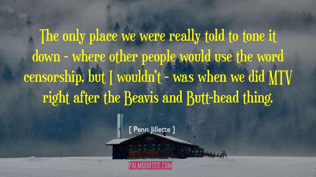 Penn Jillette Quotes: The only place we were