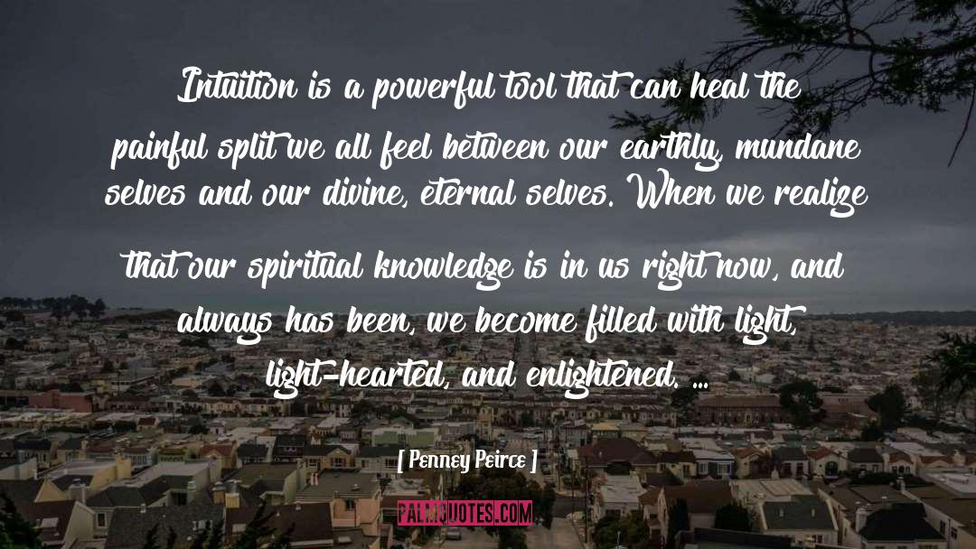 Penney Peirce Quotes: Intuition is a powerful tool