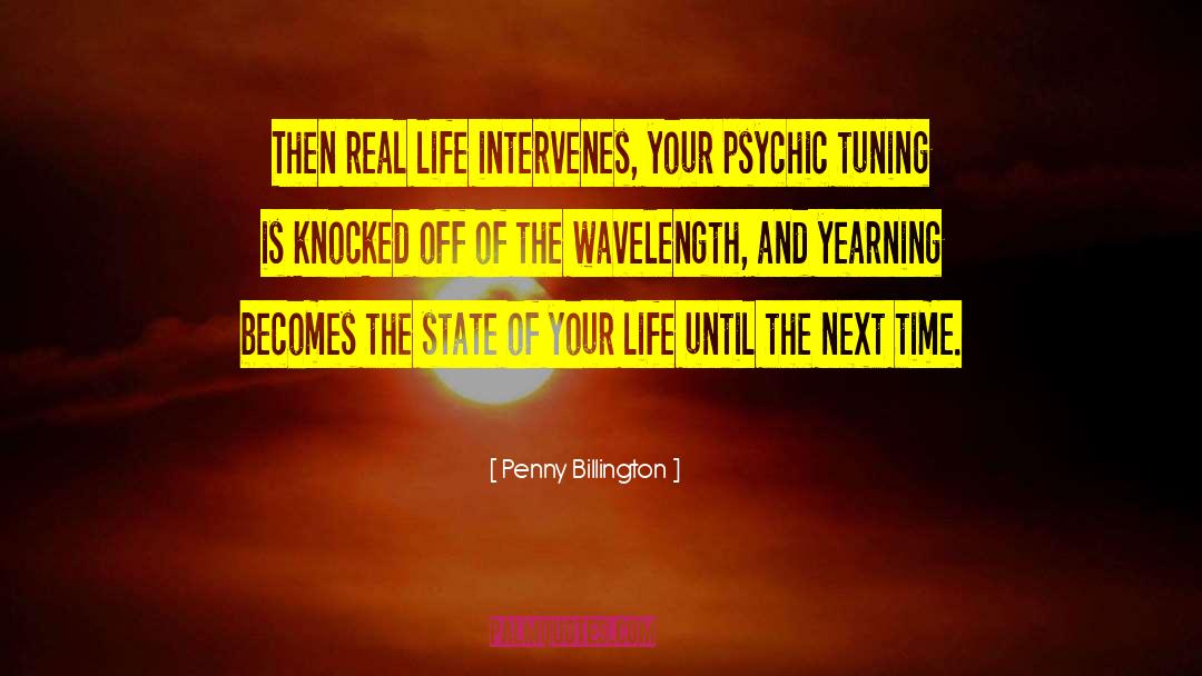 Penny Billington Quotes: Then real life intervenes, your