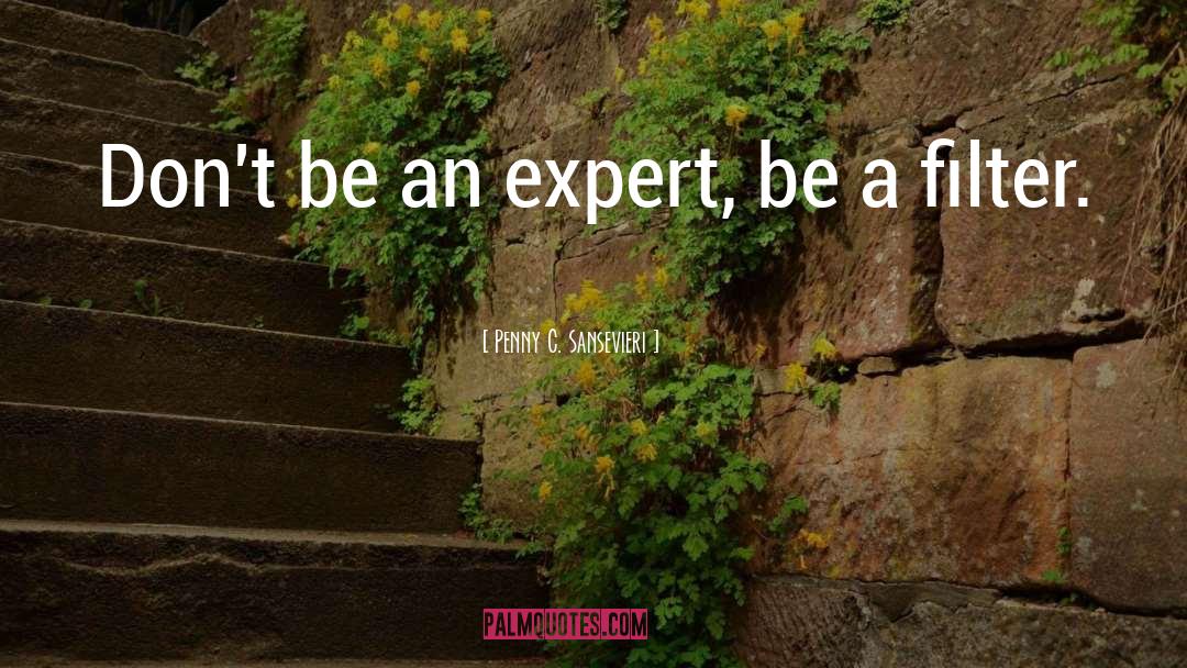 Penny C. Sansevieri Quotes: Don't be an expert, be