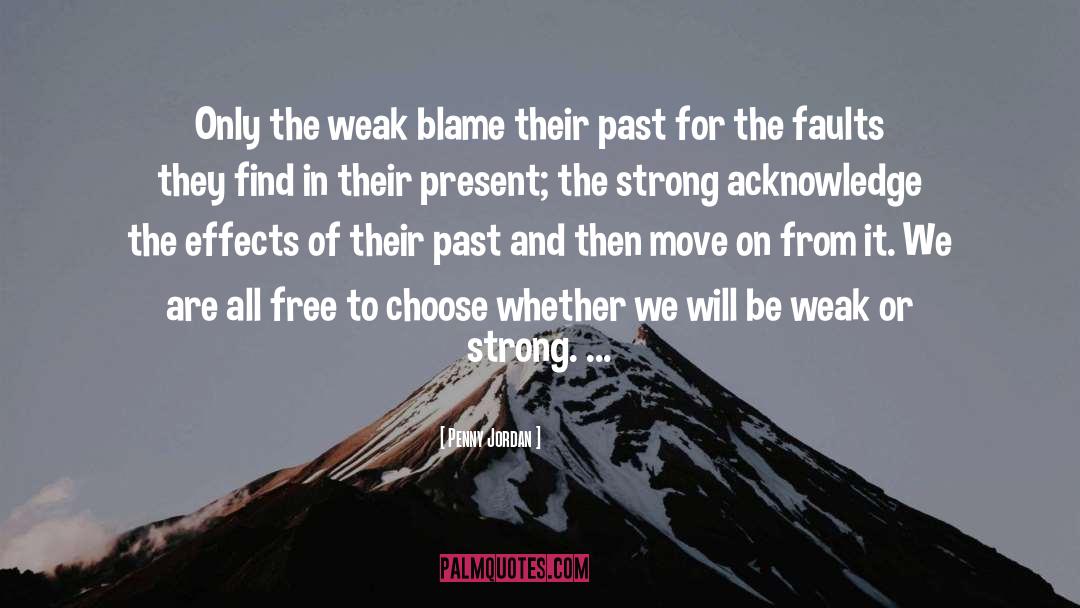 Penny Jordan Quotes: Only the weak blame their