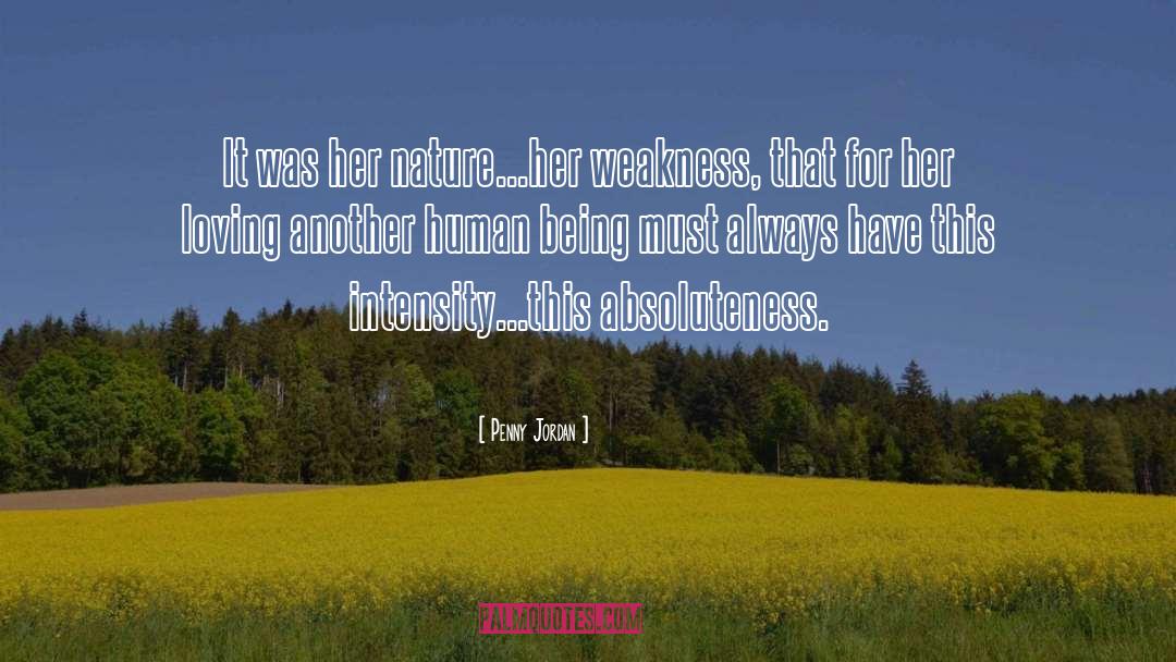 Penny Jordan Quotes: It was her nature...her weakness,