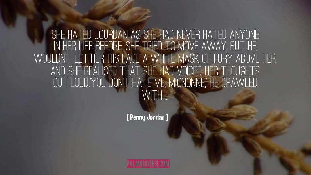 Penny Jordan Quotes: She hated Jourdan as she