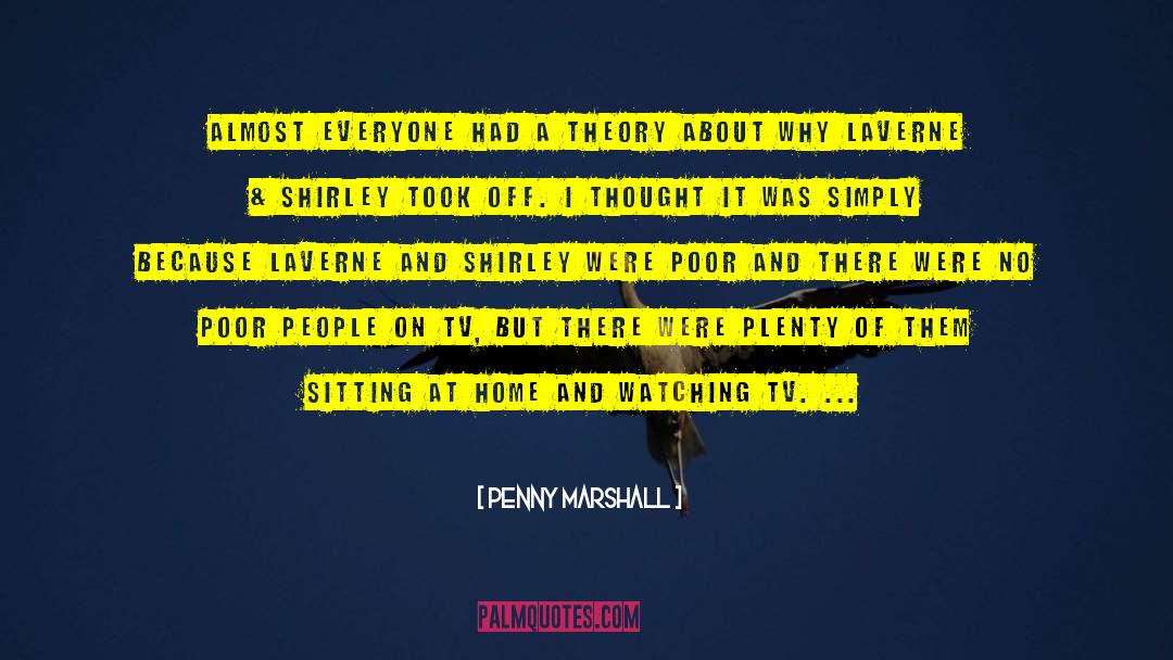 Penny Marshall Quotes: Almost everyone had a theory