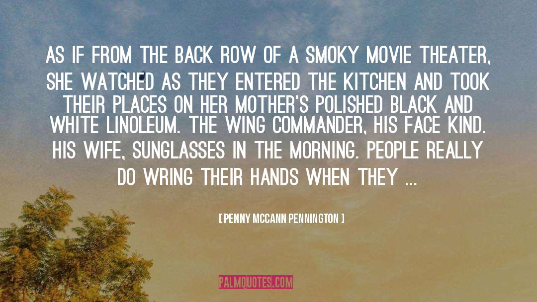 Penny McCann Pennington Quotes: As if from the back