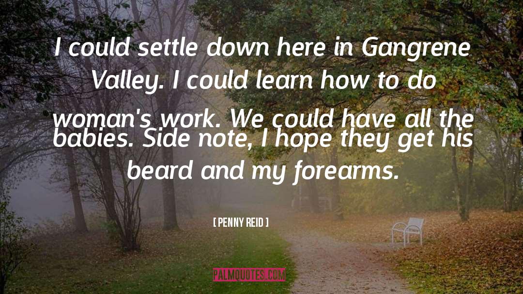 Penny Reid Quotes: I could settle down here