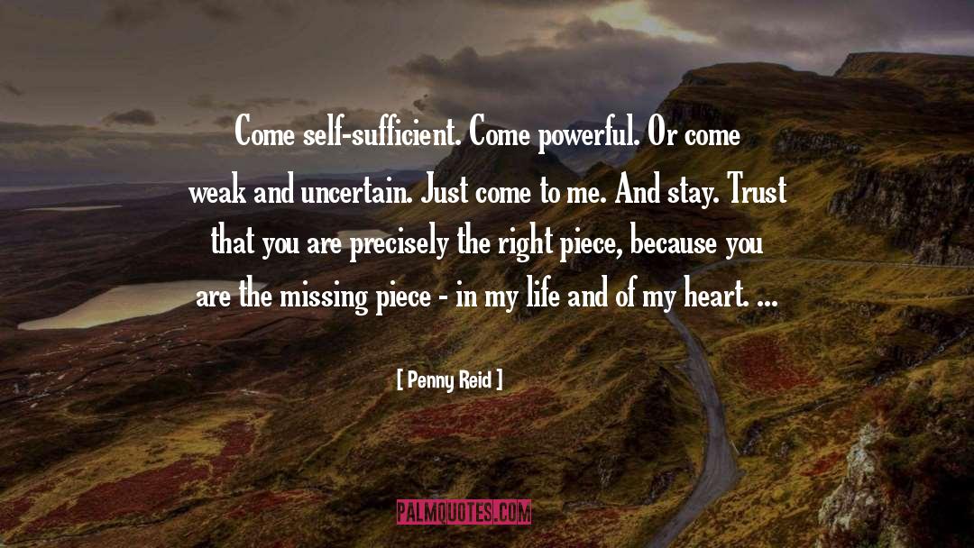 Penny Reid Quotes: Come self-sufficient. Come powerful. Or