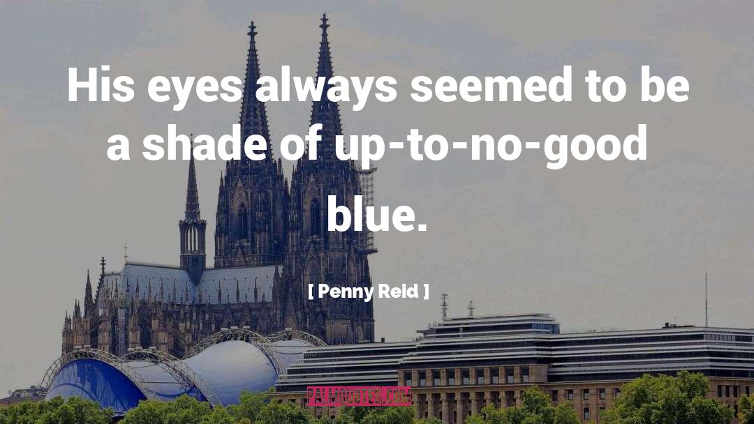 Penny Reid Quotes: His eyes always seemed to