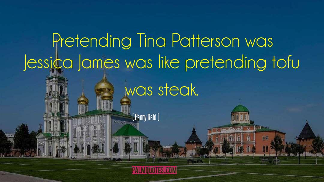 Penny Reid Quotes: Pretending Tina Patterson was Jessica