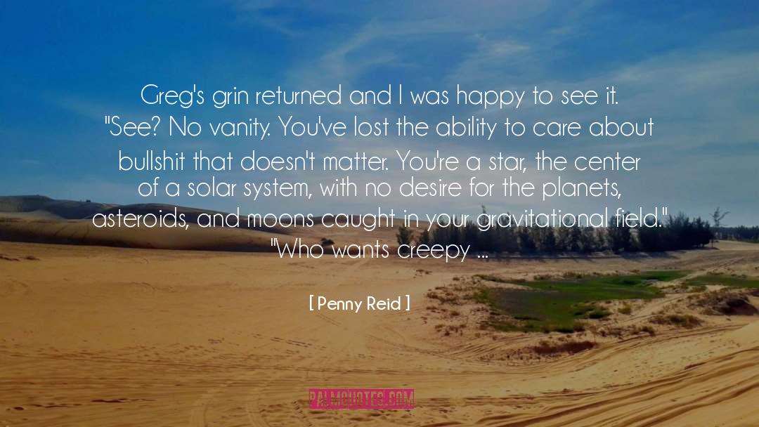 Penny Reid Quotes: Greg's grin returned and I