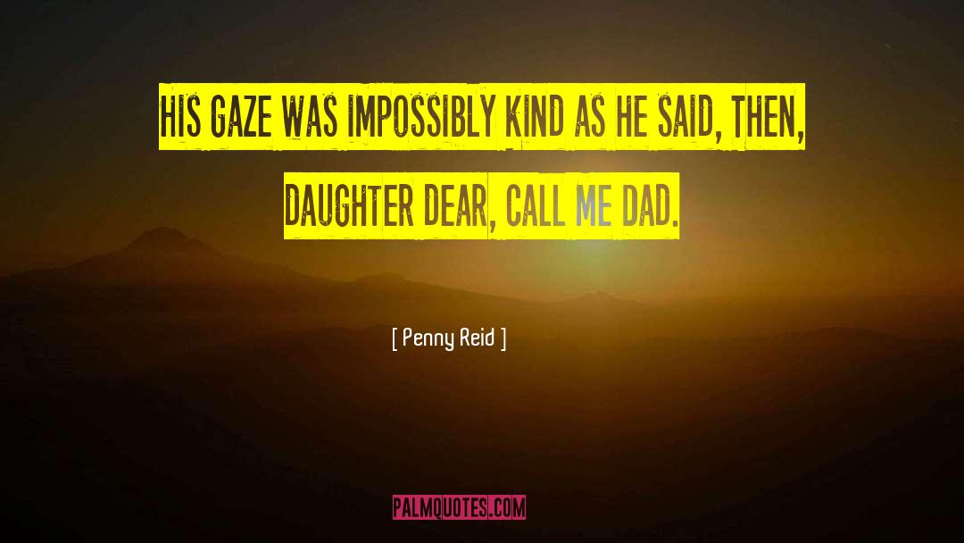 Penny Reid Quotes: His gaze was impossibly kind