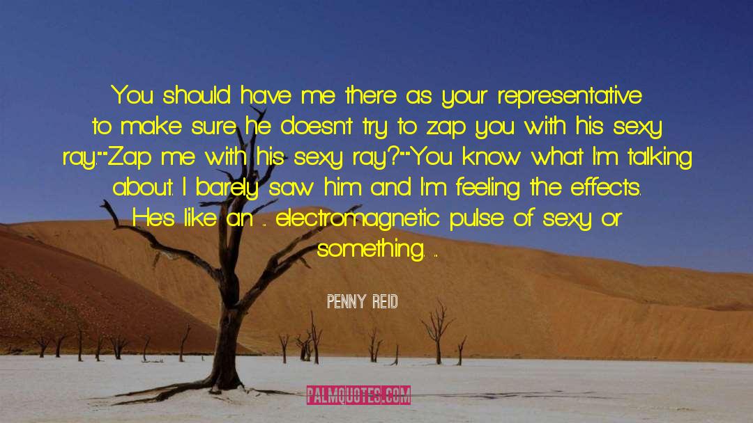 Penny Reid Quotes: You should have me there