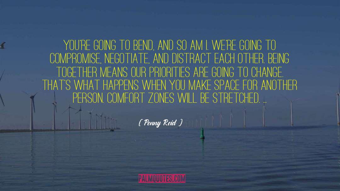 Penny Reid Quotes: You're going to bend, and