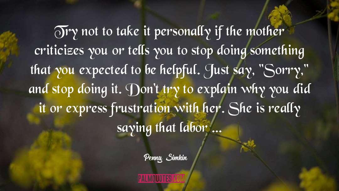 Penny Simkin Quotes: Try not to take it