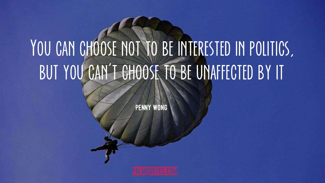 Penny Wong Quotes: You can choose not to