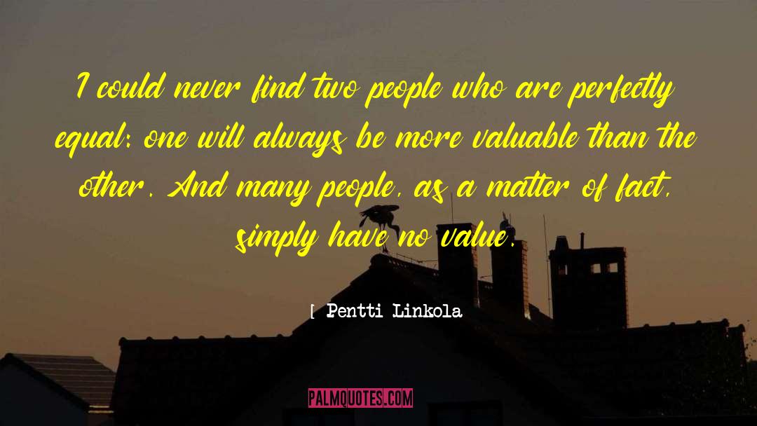 Pentti Linkola Quotes: I could never find two