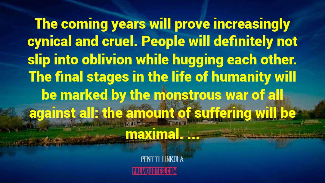 Pentti Linkola Quotes: The coming years will prove