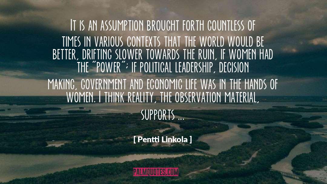 Pentti Linkola Quotes: It is an assumption brought
