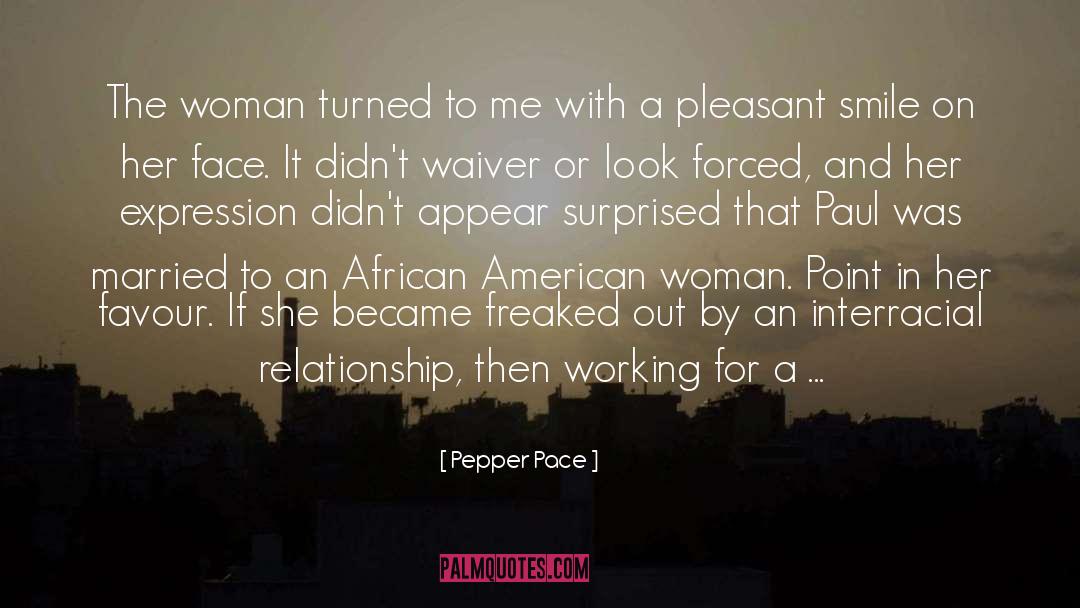 Pepper Pace Quotes: The woman turned to me