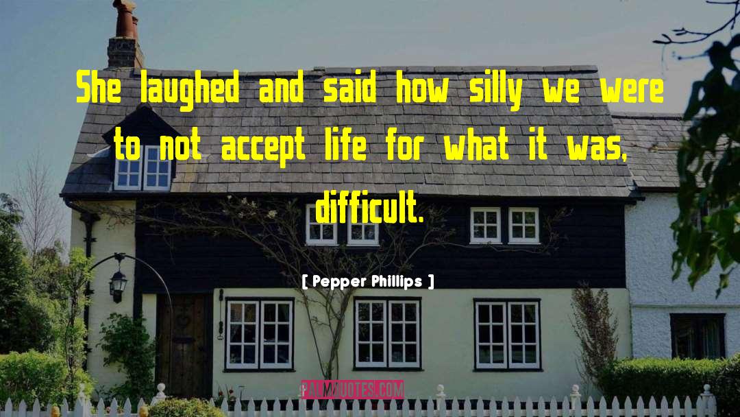 Pepper Phillips Quotes: She laughed and said how