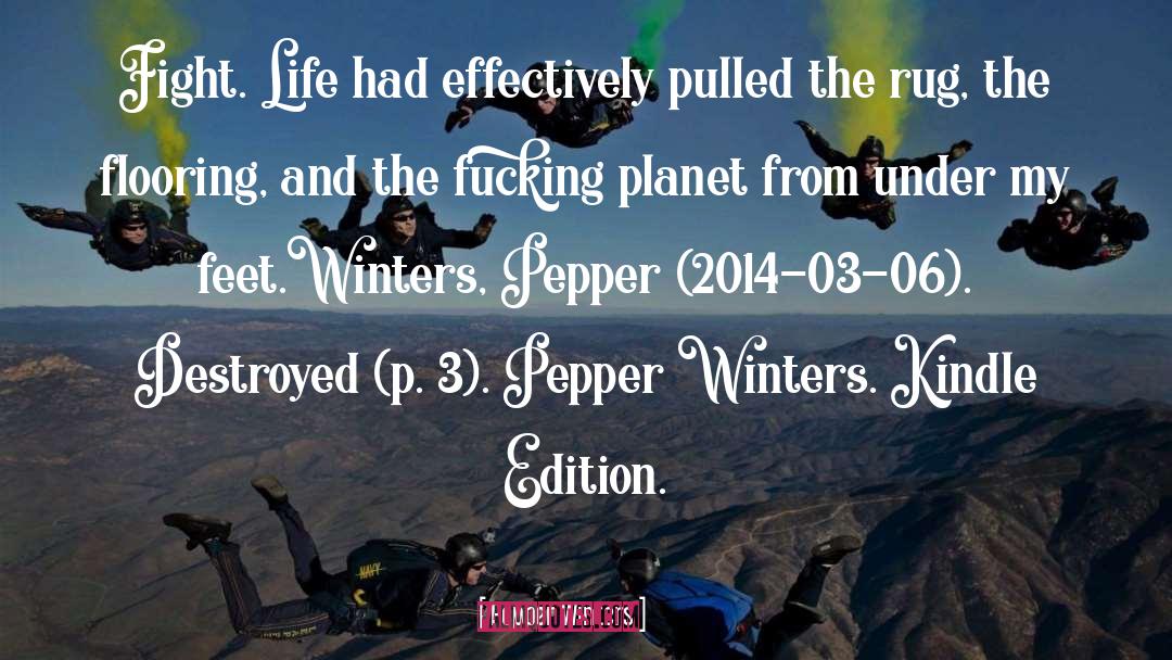 Pepper Winters Quotes: Fight. Life had effectively pulled