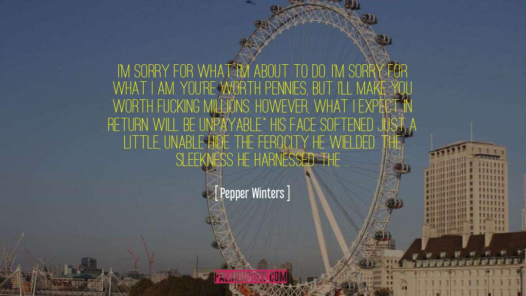 Pepper Winters Quotes: I'm sorry for what I'm