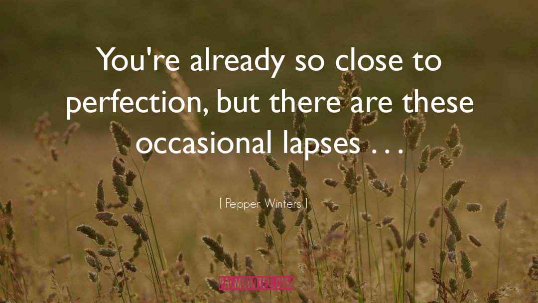 Pepper Winters Quotes: You're already so close to