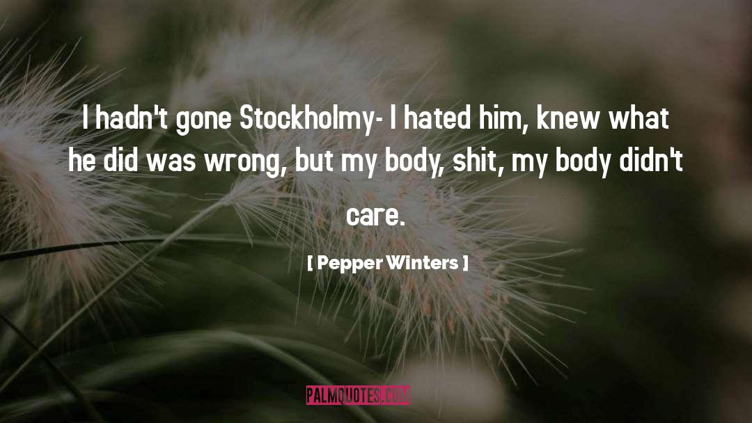 Pepper Winters Quotes: I hadn't gone Stockholmy- I