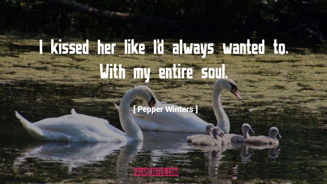 Pepper Winters Quotes: I kissed her like I'd