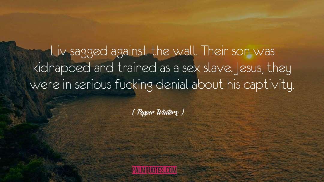 Pepper Winters Quotes: Liv sagged against the wall.