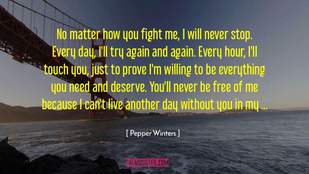 Pepper Winters Quotes: No matter how you fight