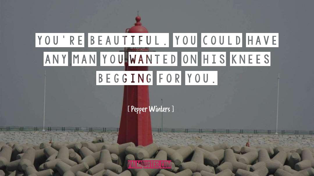 Pepper Winters Quotes: You're beautiful. You could have