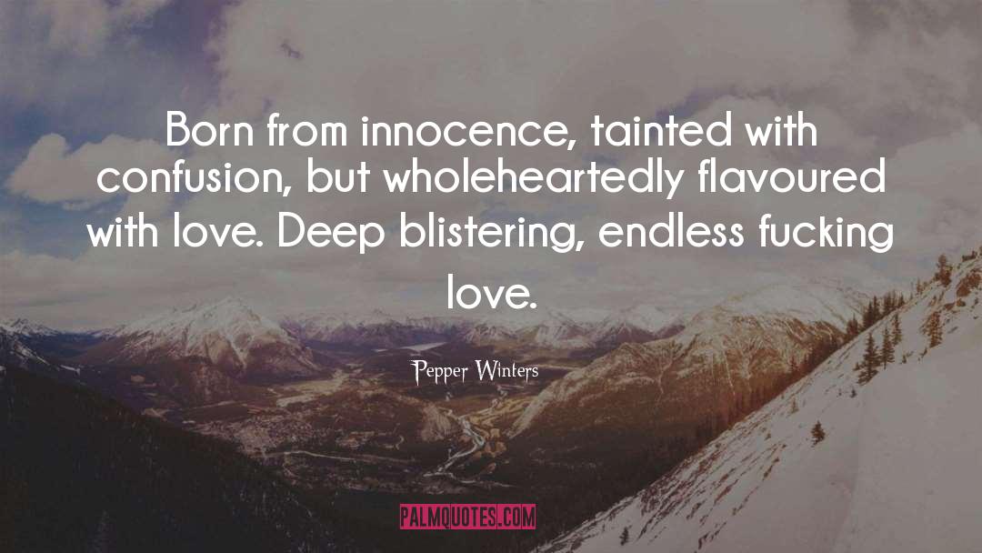 Pepper Winters Quotes: Born from innocence, tainted with