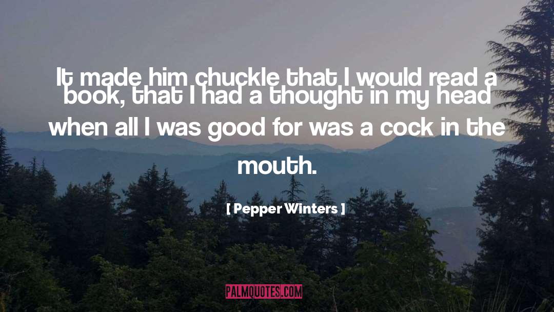 Pepper Winters Quotes: It made him chuckle that