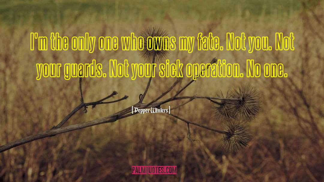 Pepper Winters Quotes: I'm the only one who