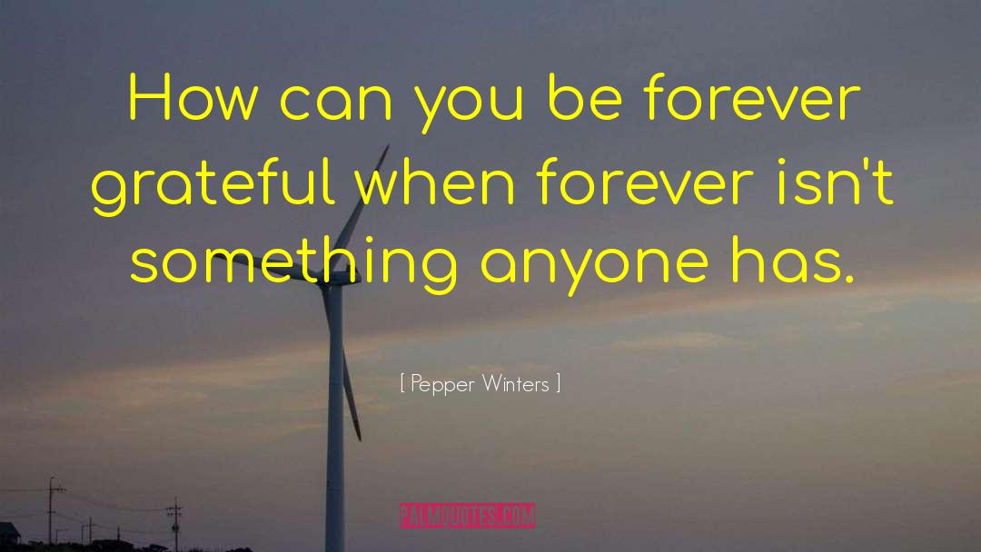 Pepper Winters Quotes: How can you be forever