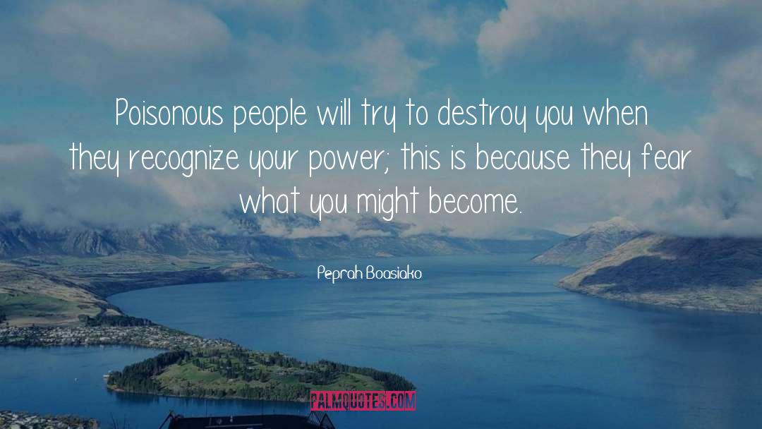 Peprah Boasiako Quotes: Poisonous people will try to