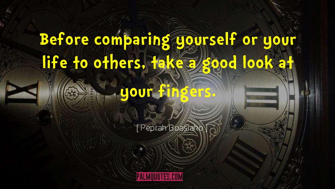 Peprah Boasiako Quotes: Before comparing yourself or your