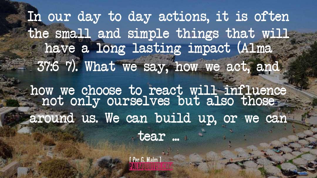 Per G. Malm Quotes: In our day-to-day actions, it