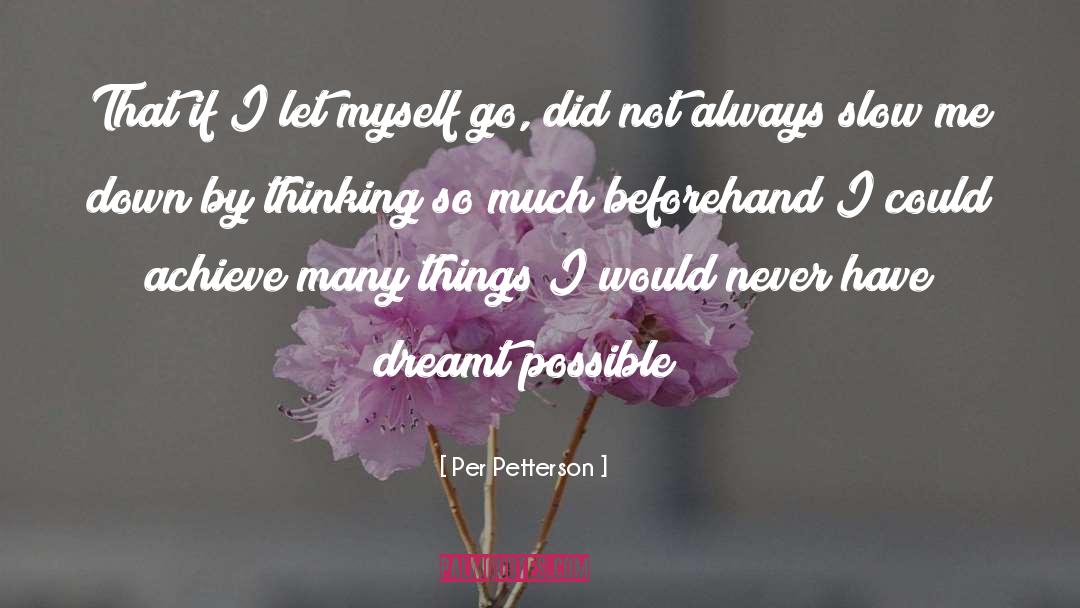 Per Petterson Quotes: That if I let myself