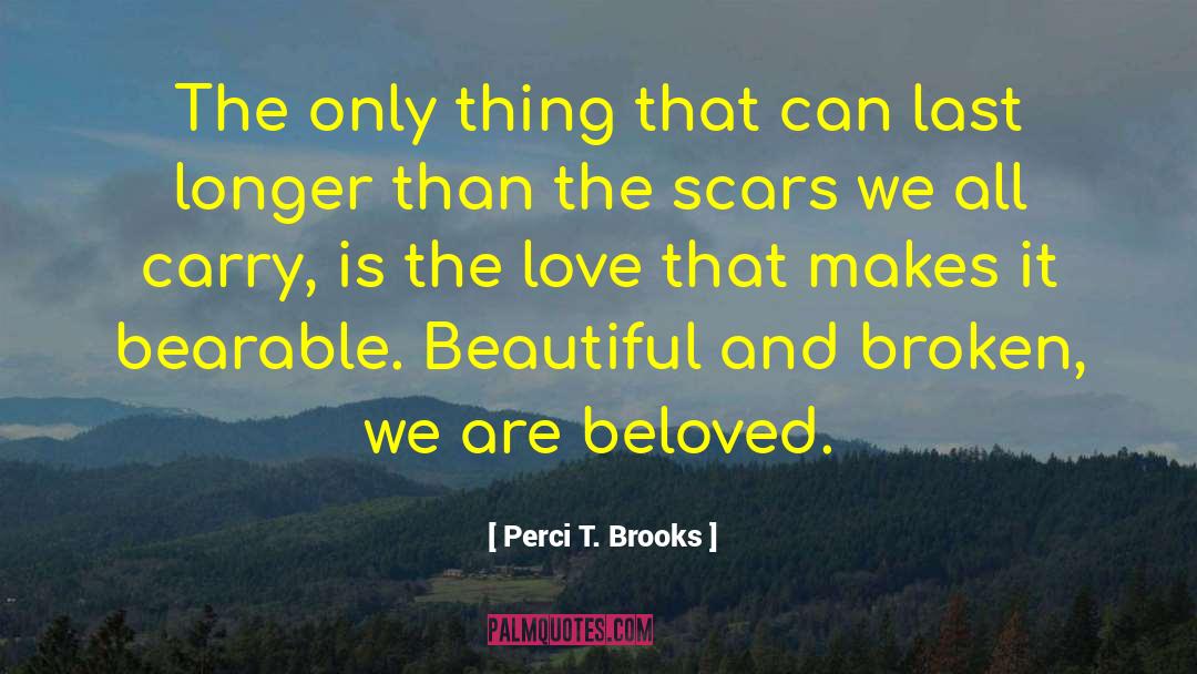 Perci T. Brooks Quotes: The only thing that can