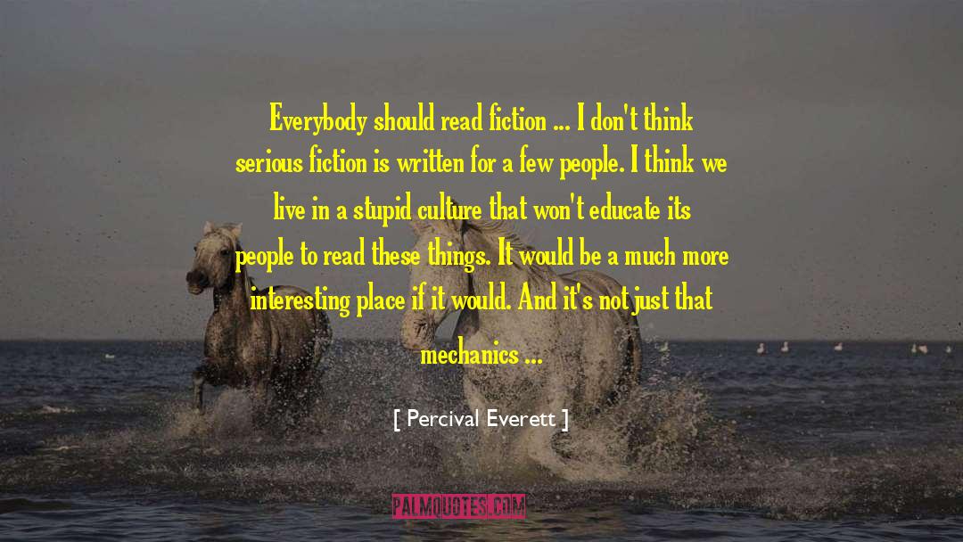 Percival Everett Quotes: Everybody should read fiction ...