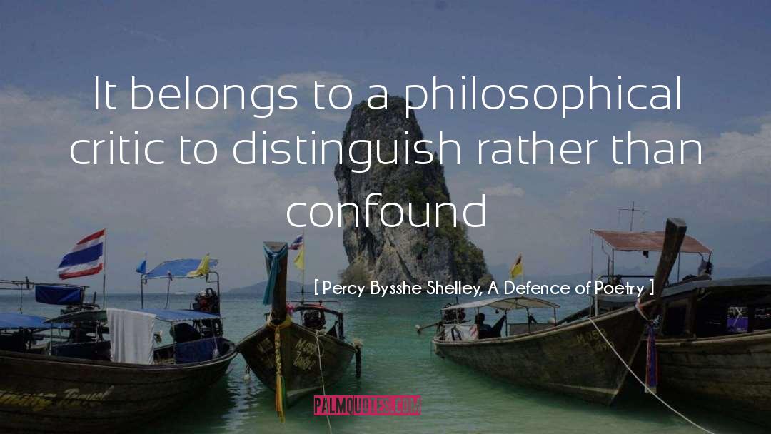 Percy Bysshe Shelley, A Defence Of Poetry Quotes: It belongs to a philosophical