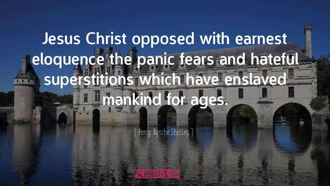 Percy Bysshe Shelley Quotes: Jesus Christ opposed with earnest