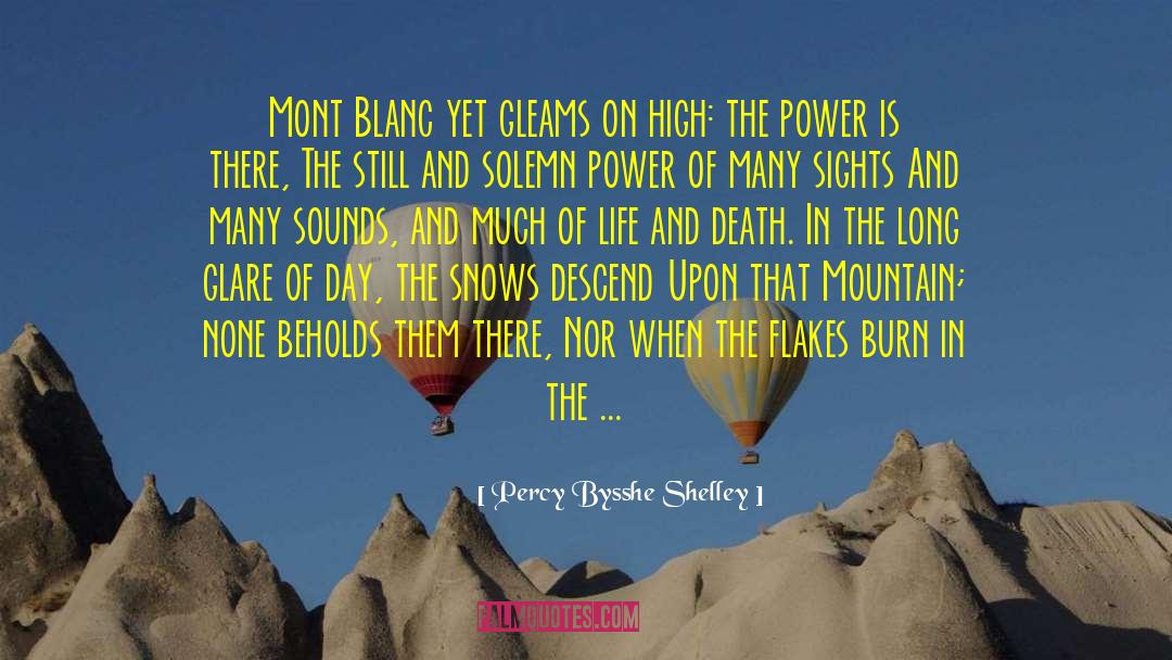 Percy Bysshe Shelley Quotes: Mont Blanc yet gleams on